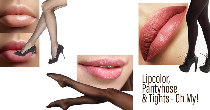 Lipcolor, Pantyhose & Tights. Oh my!